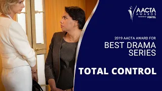 TOTAL CONTROL wins Best Drama Series | 2019 AACTA Awards presented by Foxtel