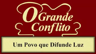 O Grande Conflito - Capítulo 04 - Um Povo Que Difunde Luz