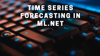 Time Series Forecasting in ML.NET