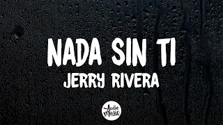 Jerry Rivera - Nada Sin Ti (Letra)