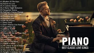 TOP 100 PIANO CLASSICAL MUSIC - The Best Piano Love Songs of All Time - Classic Love Songs