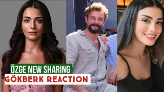 Özge yagiz New Sharing !Gökberk demirci Reaction