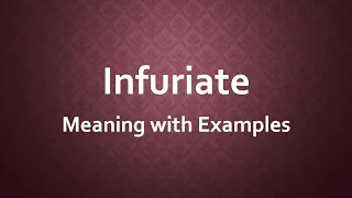 Infuriate Meaning with Examples