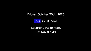 VOA news for Friday, October 30th, 2020