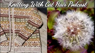 Ep. 44: Finished one Marie Wallin (Chestnut) & casting on another // Knitting With Cat Hair Podcast