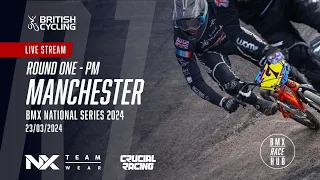 LIVE | BMX National Series 2024 | Round 1 PM - Manchester Indoor