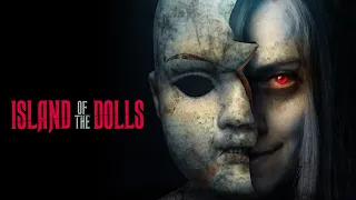 Island of The Dolls (2023) Full Horror Movie - Daniel Godfrey, Howard j Davey, Abi Casson Thompson