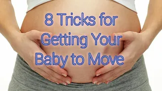 8 Tricks for Getting Your Baby to Move