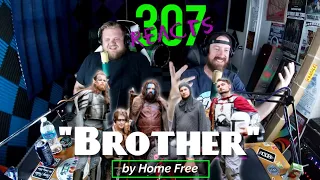 Brother by Home Free -- IT'S FINALLY TIME! LET'S DO THIS! -- 307 Reacts -- Episode 505