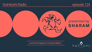 SHARAM Live from Rapture Festival Miami - Yoshitoshi Radio EP124