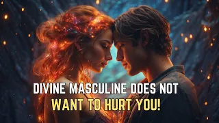 8 Signs DIVINE MASCULINE Does Not Want to Hurt You 🔥 Twin Flame