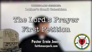 Small Catechism: Lord's Prayer (1st Petition)