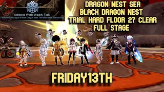 DN SEA Black Dragon Nest Trial Hard F27 Clear Full Stage & Reward From All Stage (Friday13th Guild)