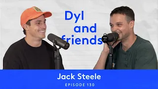 Dyl & Friends | #130 Jack Steele