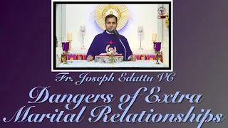 DANGERS OF EXTRA MARITAL RELATIONSHIPS - Fr. Joseph Edattu VC