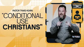 Conditional Use Christians | Pastor Travis Hearn | Impact Church