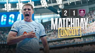 TOTTENHAM HOTSPUR 2-1 BURNLEY // MATCHDAY UNCUT // BEHIND THE SCENES IN THE PREMIER LEAGUE