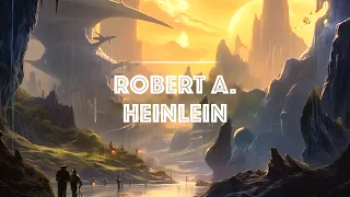 Discovering the Legacy of Robert A. Heinlein: Master of Science Fiction