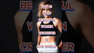 TOP 10 MOST BEAUTIFUL WOMEN CRICKETERS IN THE WORLD #shorts #top10 #women #viral