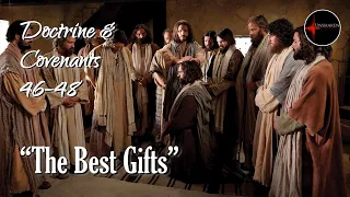 Come Follow Me - Doctrine and Covenants 46-48: "The Best Gifts"