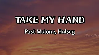 Post Malone , Halsey - Take My Hand (lyrics) #postmalone #halsey #takemyhand #lyrics #musicworld