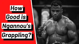 How Good is Francis Ngannou's Grappling?