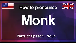 MONK SPELLING IN ENGLISH, HOW TO SAY MONK IN AMERICAN ACCENT, MONK PRONUNCIATION IN BRITISH ACCENT