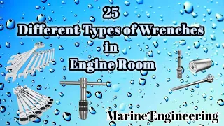 25 Different Types of Wrenches in Engine Room | Familiarization | Marine Engineering
