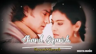 Chand Sifarish (Slowed+Reverb) | Shaan | Kailash kher | Fanaa | 𝗡𝗢𝗦𝗧𝗔 𝗠𝗨𝗦𝗜𝗖