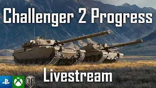 | Challenger 2 Progress | World of Tanks Modern Armor | WoT Console | British Invasion |