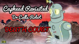 Cuphead Revisited | Dr Kahl's Robot (Death Count)