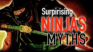 The Ninja: From Reality to 3 Myths - Surprising Secret