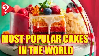 Most Popular Cakes in the World  (#StayHome and improve your knowledge #WithMe)