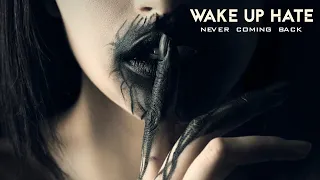 WAKE UP HATE - Never Coming Back