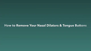 How to Remove Your Nasal Dilators & Tongue Buttons | TMJ & Sleep Therapy Centre