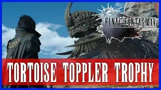 The EASIEST Way To Kill The Adamantoise In Final Fantasy XV [Tortoise Toppler Trophy]