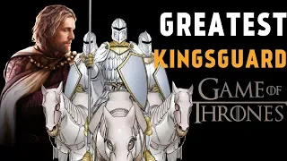 The Greatest Kingsguard (Game of Thrones Lore)