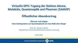 Messen und wägen: Vom Urkilogramm zur Quantenphysik als das Maß aller Dinge | Joachim Ullrich, PTB