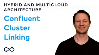 Learn about Confluent Cluster Linking | Hybrid and Multicloud Architecture