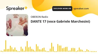 DANTE 17 (voce Gabriele Marchesini)