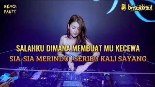 DJ SALAHKU DIMANA MEMBUATMU KECEWA X SERIBU KALI SAYANG|BREAKBEAT GEMOIPARTY VIRAL TERBARU