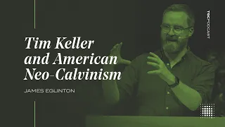 Tim Keller and American Neo-Calvinism