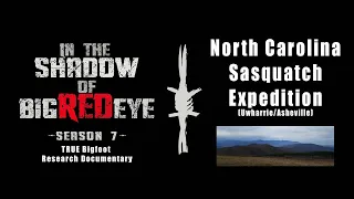 Bigfoot Research Expedition in North Carolina,  (Uwharrie / Asheville)  Shadow of Big Red Eye