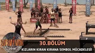 Kızların kıran kırana sembol mücadelesi! | 30. Bölüm | Survivor 2018