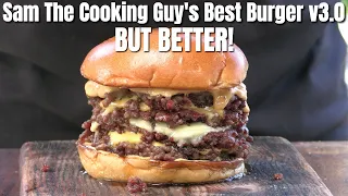 Sam The Cooking Guy's Best Burger v3.0 But Better! | Smash Burger | Copycat