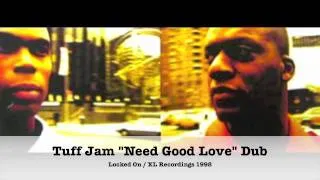 Tuff Jam "Need Good Love" Tuff Jam Dub