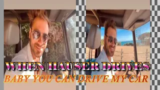 WHEN HAUSER DRIVES - BABY YOU CAN DRIVE MY CAR