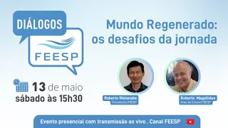 Mundo Regenerado: Os Desafios da Jornada - DIÁLOGOS FEESP