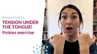 Release Tension UNDER the Tongue - Pinkies exercise for tongue release
