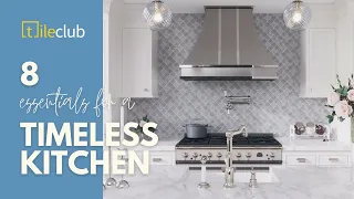 8 Essentials for a Timeless Kitchen Design with Tile